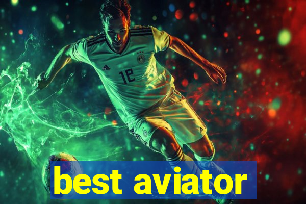 best aviator